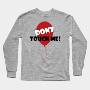 Dont touch me! Long Sleeve T-Shirt